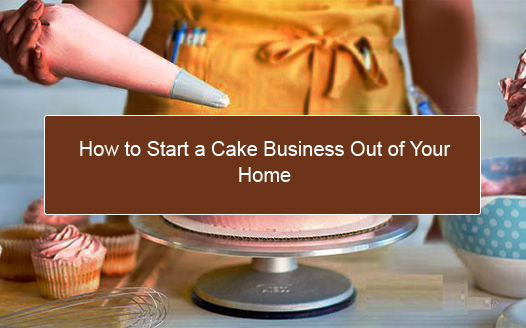 how to start a cake business out of your home